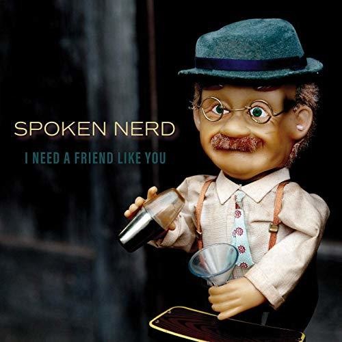 Spoken Nerd - I Need A Friend Like You - Music CD