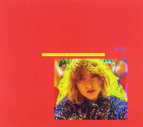 Oly. - Things I Don't Say When I'm Adult - Music CD
