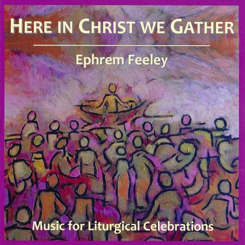 Feeley - Here In Christ We Gather - Music CD