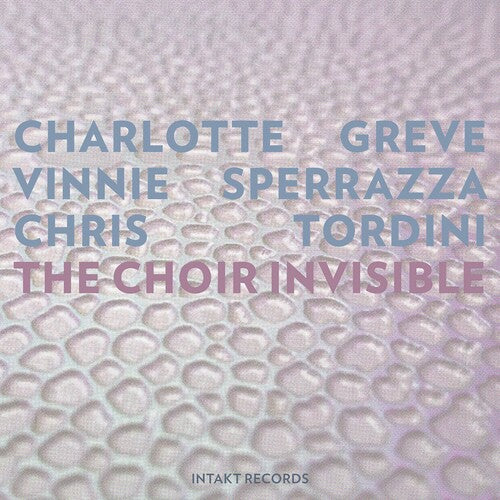 Greve / Sperrazza / Tordini - Choir Invisible - Music CD