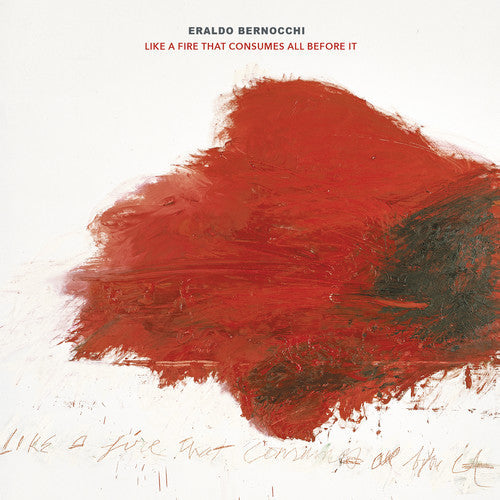 Eraldo Bernocchi - Like A Fire That Consumes All Before It Vinyl Record