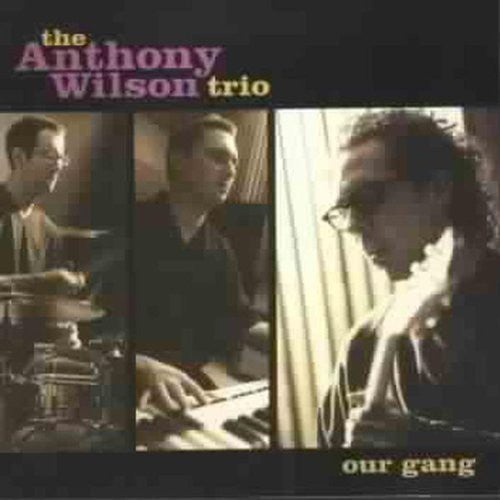 the album cover for Anthony Wilson Trio - Our Gang