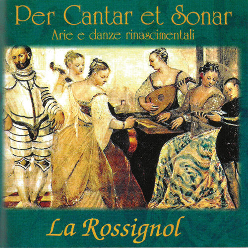 Piacenza / Rossignol - Per Cantar Et Sonar Arie E Danze Rinascimentali - Music CD