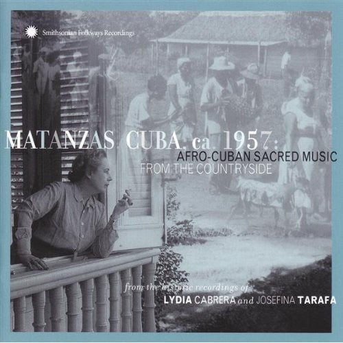 the album cover for Matanzas Cuba Ca 1957 Afro-Cuban Sacred Music/Var - Matanzas, Cuba, Ca. 1957: Afro-Cuban Sacred Music From The Countryside