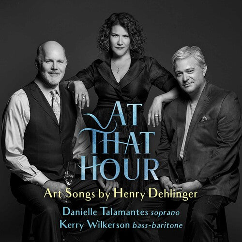 Dehlinger / Talamantes / Dehlinger - At That Hour - Music CD