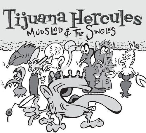 Tijuana Hercules - Mudslod And The Singles Vinyl Record