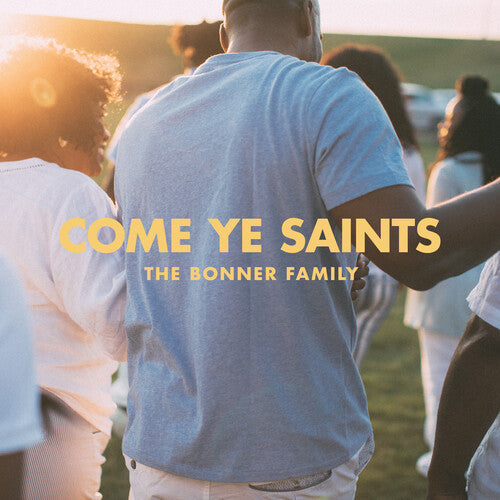 Bonner Family - Come Ye Saints - Music CD