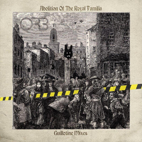 Orb - Abolition Of The Royal Familia - Guillotine Mixes - Music CD