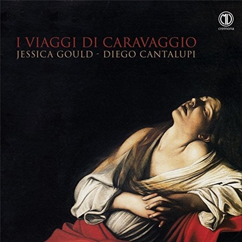 the album cover for Kapsberger / Gould / Cantalupi - I Viaggi Di Caravaggio