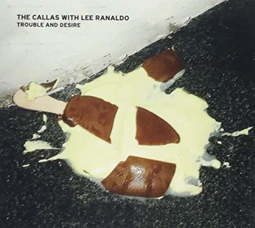 Callas / Ranaldo,lee - Trouble & Desire - Music CD