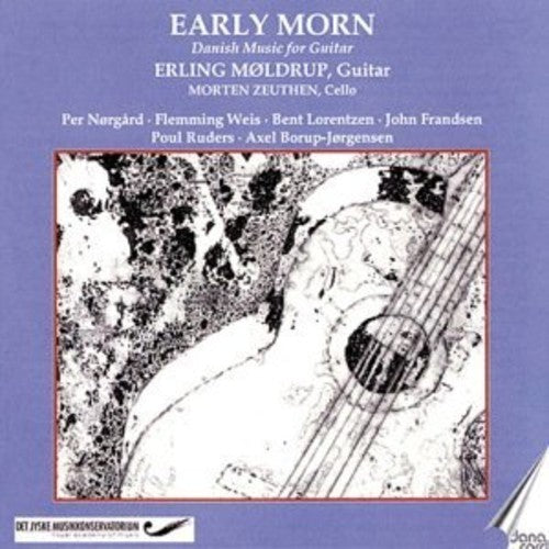 the album cover for Moldrup / Borup-Jorgensen / Ruders / Zeuthen - Early Morn: Danish Guitar Music