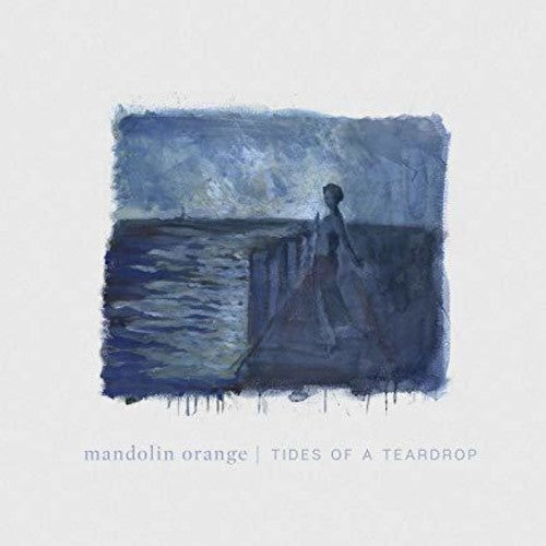 Mandolin Orange - Tides Of A Teardrop (standard Edition) - Music CD