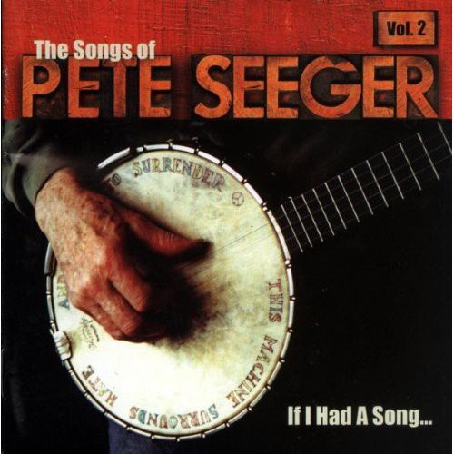 If I Had A Song: The Songs Of Pete Seeger Vol. 2 Music CD
