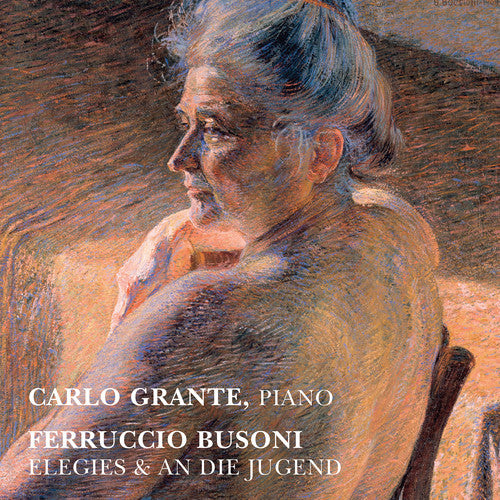 Busoni / Grante - Elegies & An Die Jugend - Music CD