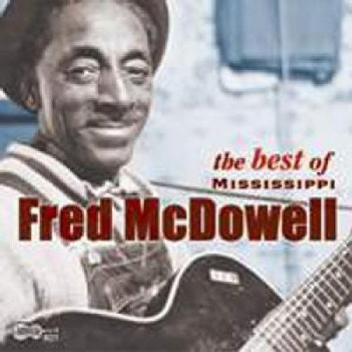 the album cover for Mississippi Fred Mcdowell - Best of Mississippi