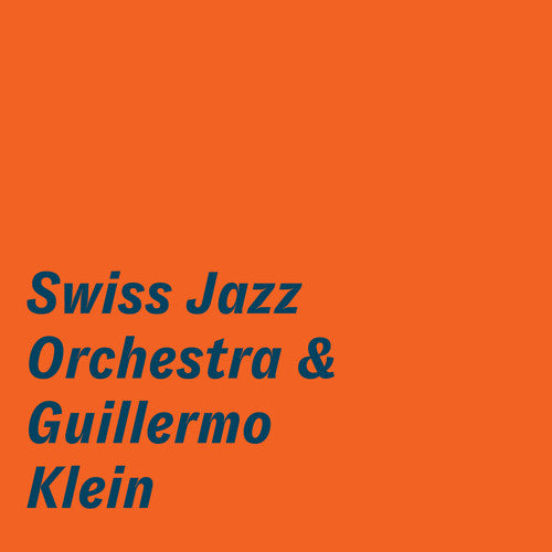 the album cover for Swiss Jazz Orchestra - The Swiss Jazz Orchestra & Guillermo Klein