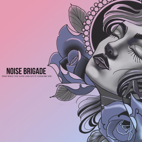 Noise Brigade - Find What You Love And Let It Consume You - Music CD