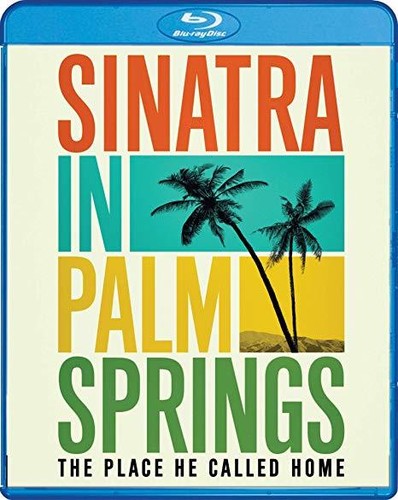 Sinatra In Palm Springs: The Place He Called Home - Sinatra In Palm Springs: The Place He Called Home - Blu-ray