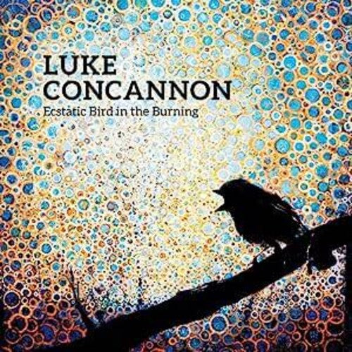 Concannon,luke - Ecstatic Bird In The Burning - Music CD