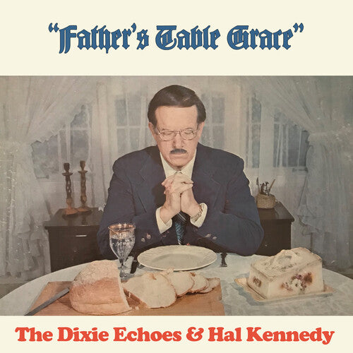 Dixie Echoes / Kennedy,hal - Father's Table Grace - Music CD
