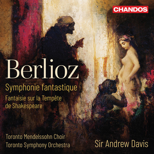 the album cover for Berlioz / Toronto Mendelssohn Choir / Davis - Symphonie Fantastique