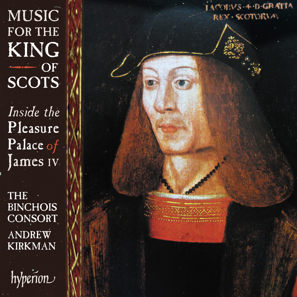 the album cover for Binchois Consort / Andrew Kirkman - Music For The King Of Scots