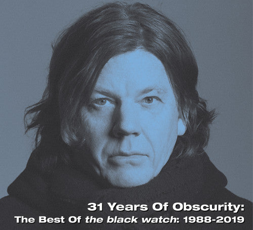 Black Watch - 31 Years Of Obscurity: The Best Of The Black Watch - Music CD