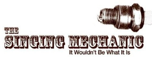 Singing Mechanic - It Wouldn't Be What It Is - Music CD
