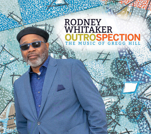 Whitaker,rodney - Outrospection: Music Of Gregg Hill - Music CD