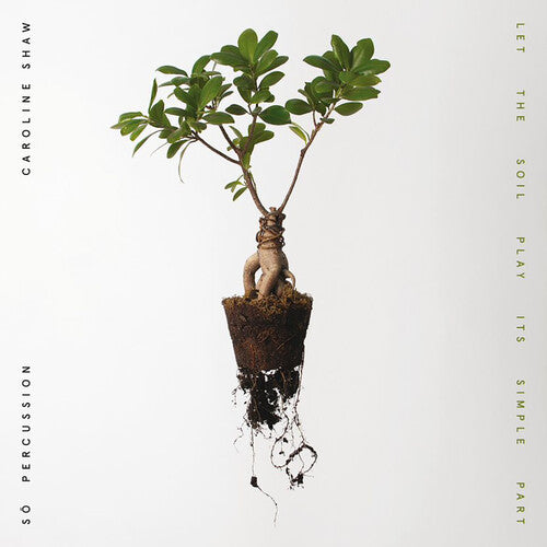 Shaw,caroline & So Percussion - Let The Soil Play Its Simple Part - Music CD