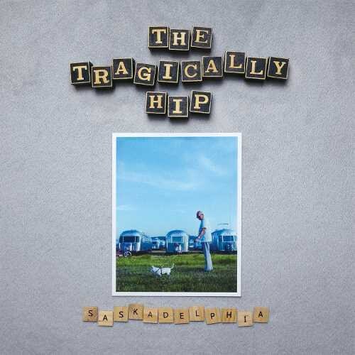 The Tragically Hip - Saskadelphia Vinyl Record