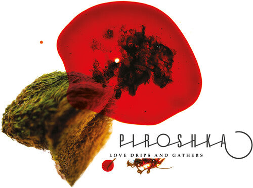 Piroshka - Love Drips And Gathers Vinyl Record