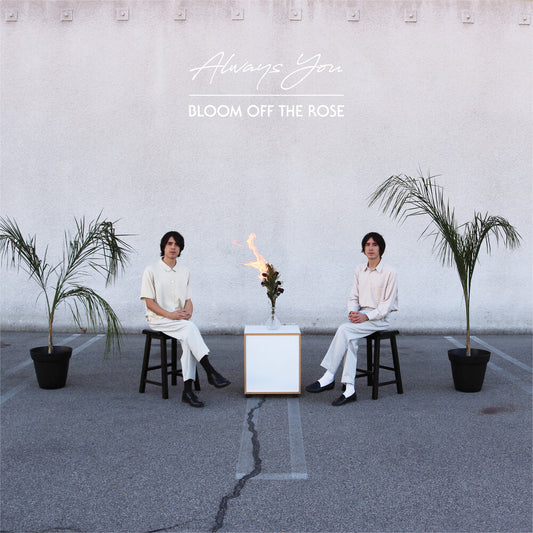 Always You - Bloom Off The Rose [LP] Vinyl Record