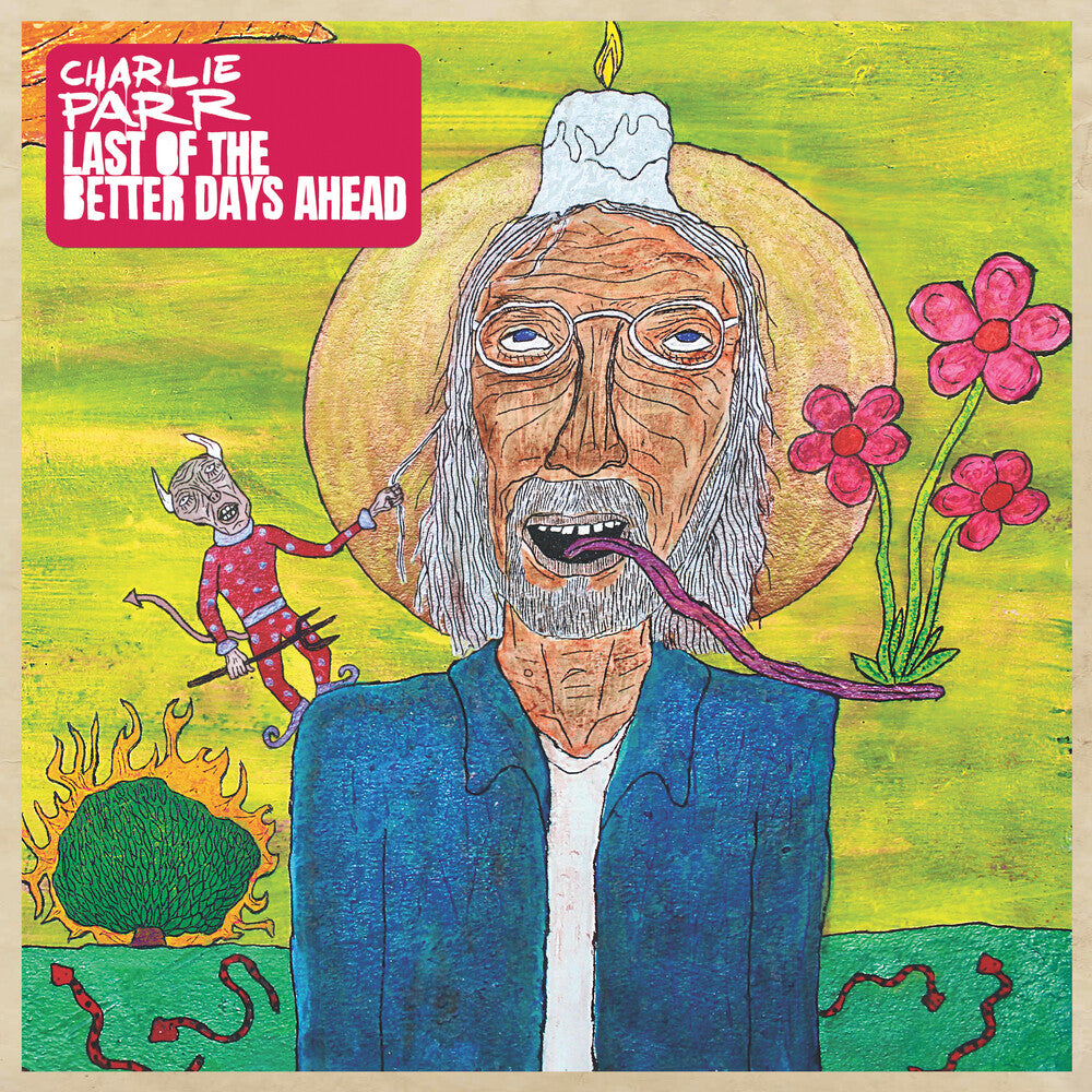 Charlie Parr - Last Of The Better Days Ahead [LP] Vinyl Record