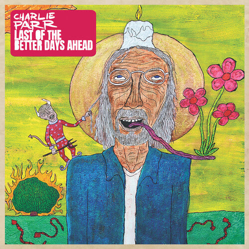 Parr,charlie - Last Of The Better Days Ahead - Vinyl Record