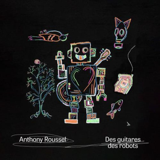 the album cover for Anthony Roussel - Des Guitares Des Robots (Can)