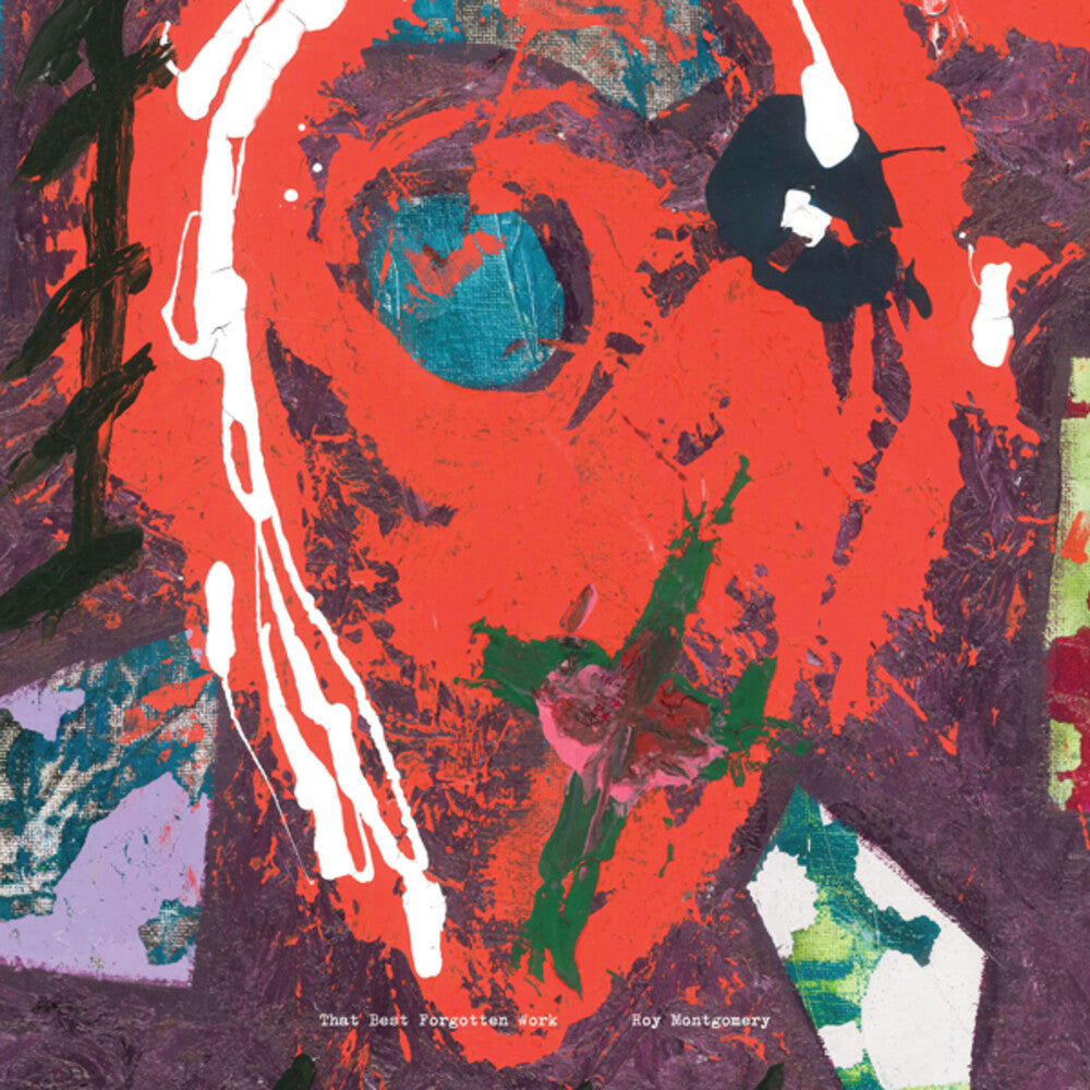 the album cover for Roy Montgomery - That Best Forgotten Work