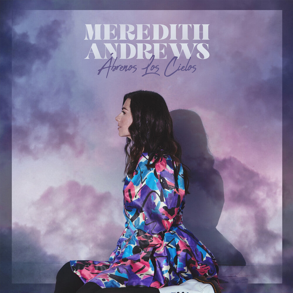 the album cover for Meredith Andrews - Abrenos Los Cielos