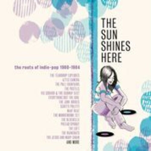 Sun Shines Here: Roots Of Indie Pop 80-84 / Var - Sun Shines Here: Roots Of Indie Pop 80-84 / Var - Music CD