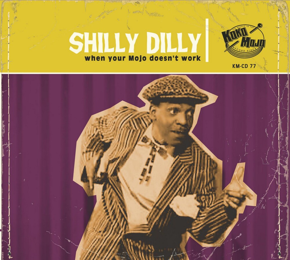 the album cover for Various Artists - Shilly Dilly: When Your Mojo Doesn't Work (Various Artists)