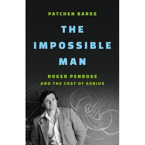 The Impossible Man: Roger Penrose and the Cost of Genius