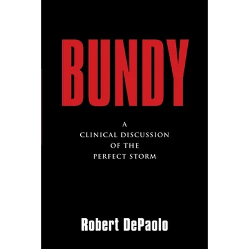 Bundy: A Clinical Discussion of The Perfect Storm