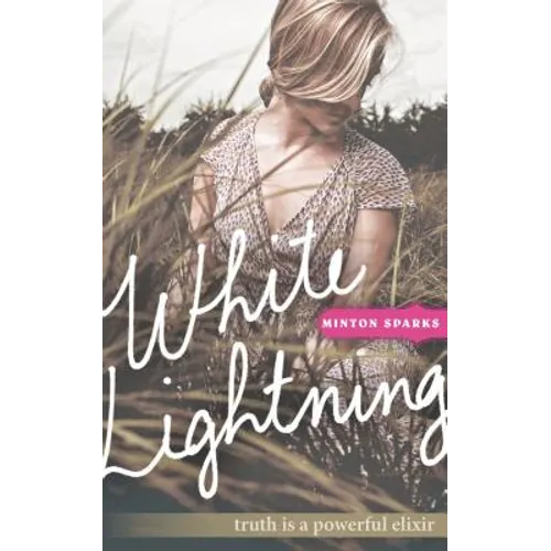 White Lightning: Truth Is a Powerful Elixir