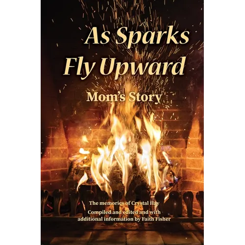 As Sparks Fly Upward: Mom's Story