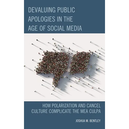 Devaluing Public Apologies in the Age of Social Media: How Polarization and Cancel Culture Complicate the Mea Culpa