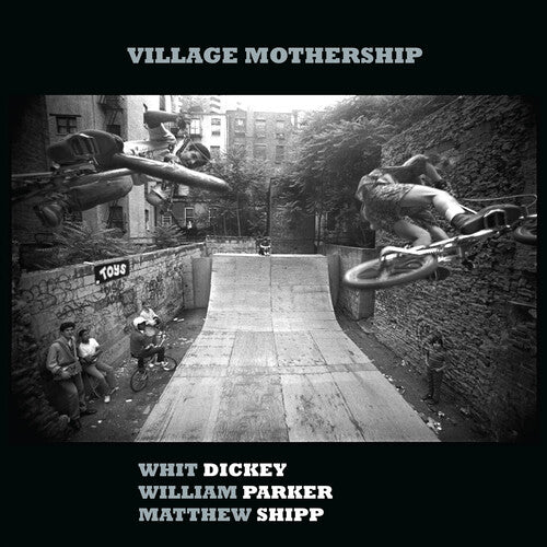 Dickey,whit / Parker,william / Shipp,matthew - Village Mothership - Music CD