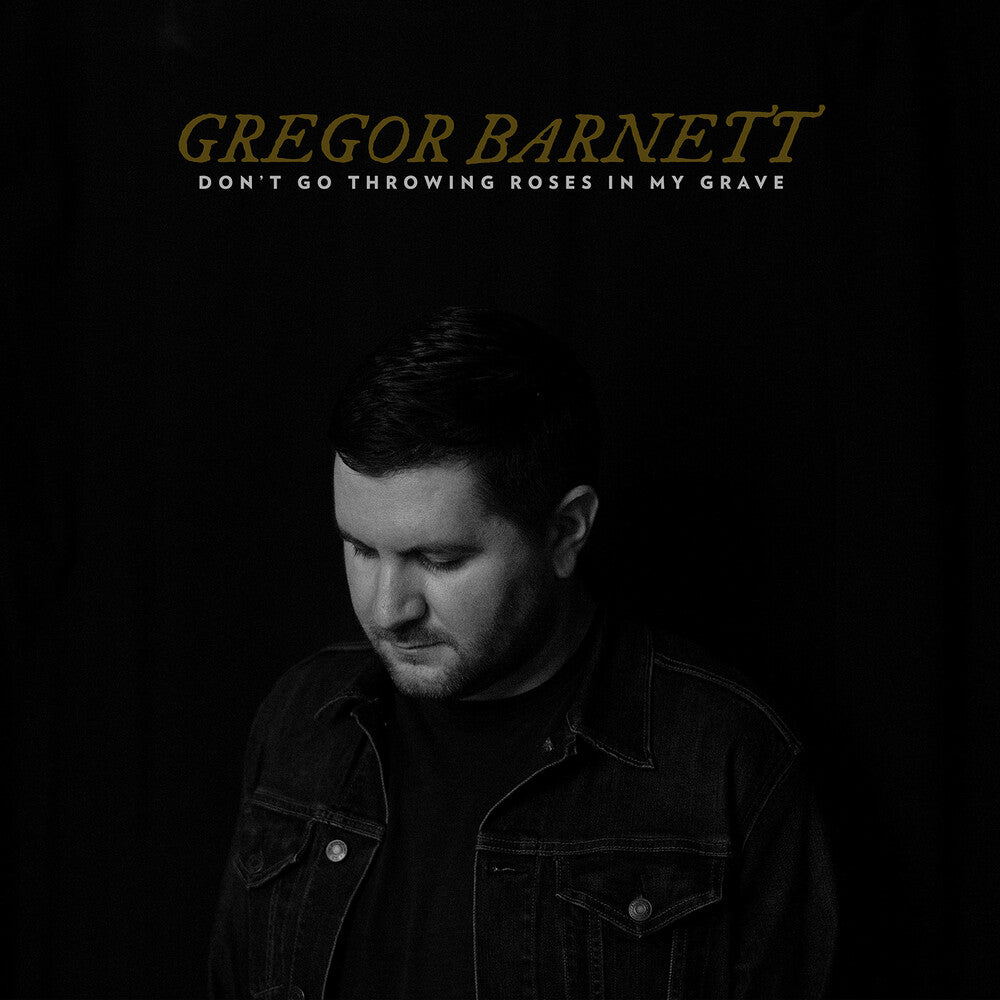 the album cover for Gregor Barnett - Don't Go Throwing Roses In My Grave