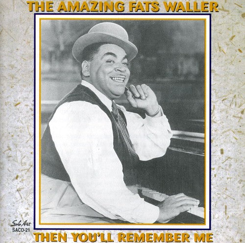 the album cover for Fats Waller - The Amazing Fats Waller: Then You'll Remember Me