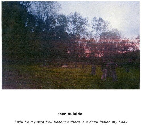 Teen Suicide - I Will Be My Own Hell Because There Is A Devil Inside My Body Vinyl Record