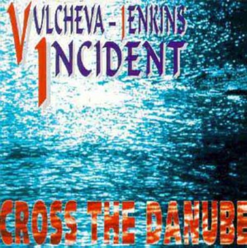 Vulcheva Jenkin Incident - Cross The Danube - Music CD